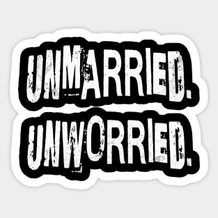 Unmarried. Unworried. Sticker